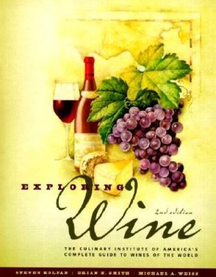 Exploring Wine: The Culinary Institute of Americas Guide to Wines o - VERY GOOD