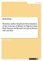 Monetary Policy. Empirical Determination Of The Concept Of Money In Nigeria Usin