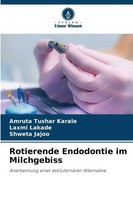 Amruta Tushar Karale (U. A.) | Rotierende Endodontie Im Milchgebiss | Buch