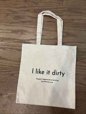  I like It dirty- Support regenerative farm lastofseven.com  Canvas Bag