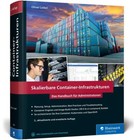 Skalierbare Container-Infrastrukturen Das Handbuch 2019 von Oliver Liebel