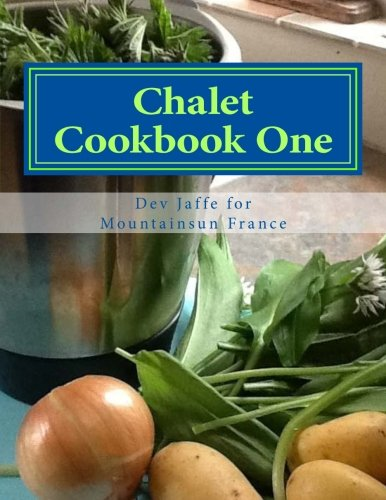 Chalet Cookbook One: Straightforward recipes for chalet hosts:... - Jaffe, Dev