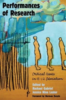 Performances of Research : Critical Issues in K-12 Education, Hardcover by Ga...