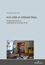 Arts with or without Ideas: Idealist Remnants in Contemporary Concepts of Art