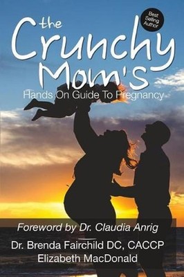 The Crunchy Mom's Hands on Guide to Pregnancy by Elizabeth MacDonald (English) P