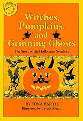 Witches, Pumpkins, and Grinning Ghosts : The Story of the Hallowe