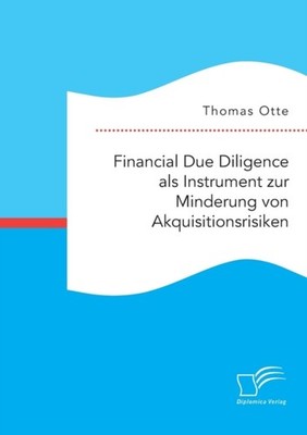 Otte - Financial Due Diligence als Instrument zur Minderung von Akquis - X555z