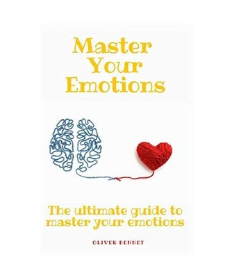 Master your emotions: The ultimate guide to master your emotions: The ultimate g
