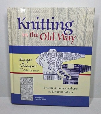 Knitting in the Old Way: Designs and Techniques from Ethnic Sweaters 