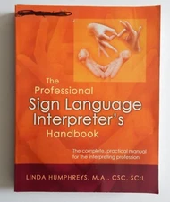 THE PROFESSIONAL SIGN LANGUAGE INTERPRETER'S HANDBOOK By Linda Humphreys