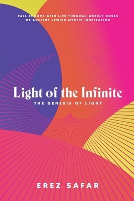 Light of the Infinite The Genesis of Li Erez Safar Paperback