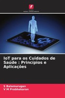 S. Balamurugan (U. A.) | Iot Para Os Cuidados De SaúDe : PrincíPios E AplicaçõEs