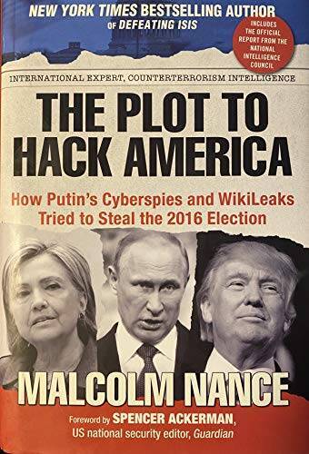 The Plot to Hack America - Hardcover By Malcolm Nance - VERY GOOD
