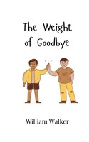 William Walker | The Weight Of Goodbye | Taschenbuch | Englisch (2024)