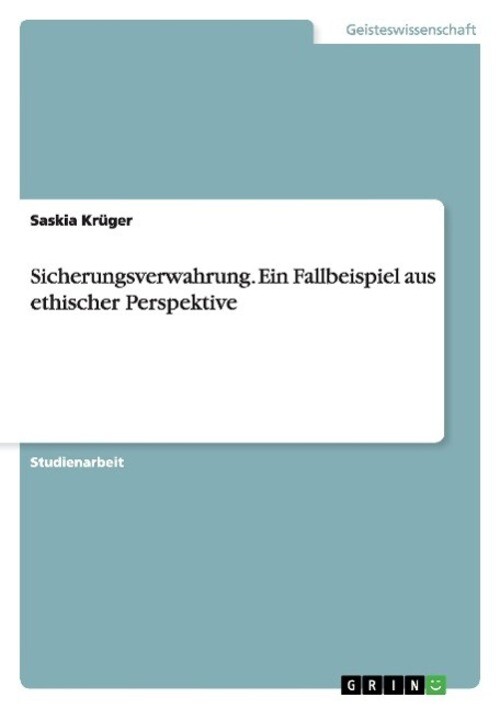 Thumbnail - Saskia Krüger | Sicherungsverwahrung. Ein Fallbeispiel Aus Ethischer