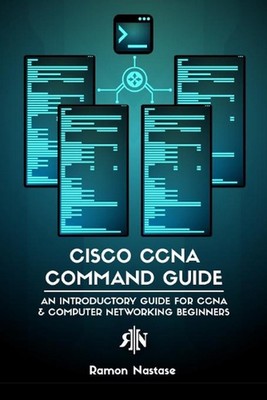 Cisco CCNA Command Guide: Eine Einführungsanleitung für CCNA & Computernetzwerke B