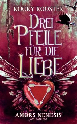 Drei Pfeile fr die Liebe: Amors Nemesis by Kooky Rooster (German) Paperback Book