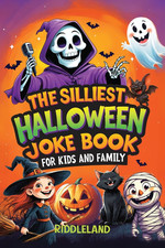 The Silliest Halloween Joke Book for Kids and Family: Trick-Or-Treat Your Funny
