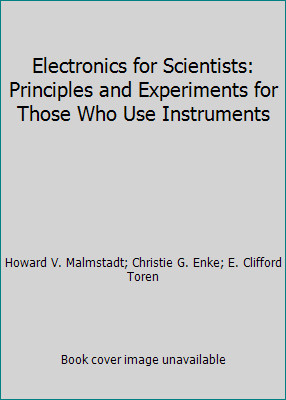 Electronics for Scientists: Principles and Experiments for Those Who Use...