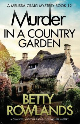 Thumbnail - Murder In A Country Garden: A Completely Addictive English Cozy Murder