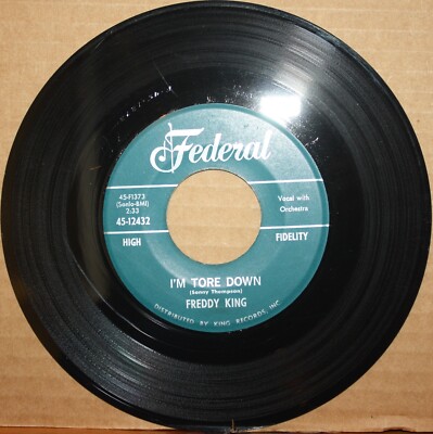 FREDDY KING I'm Tore Down SEN-SA-SHUN Northern Soul / Blues 45 on FEDERAL 12432