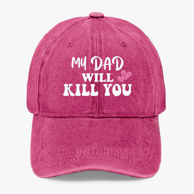 My Dad Will Kill You Hat Funny Dad Warning Joke Cap Cute Heart Humor Hat