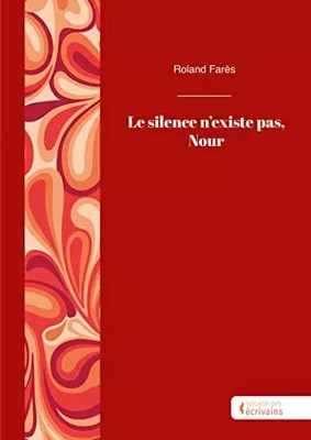 Le silence n'exist pas, Nour, Roland Farès