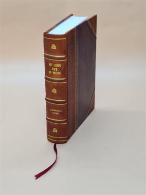 My Long Life In Music 1923 By Auer, Leopold [Leather Bound]