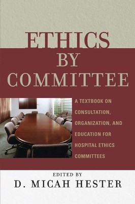Ethics by Committee by Micah D. Hester, Dyrleif Bjarnadottir,... - 9780742550452