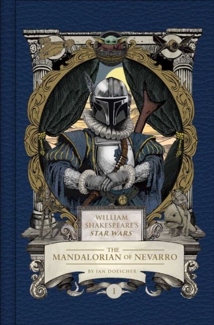 William Shakespeare's Star Wars: The Mandalorian of Nevarro by Ian Doescher