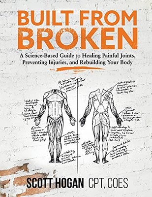 Built from Broken: A Science-Based Guide to Healing Painful Join