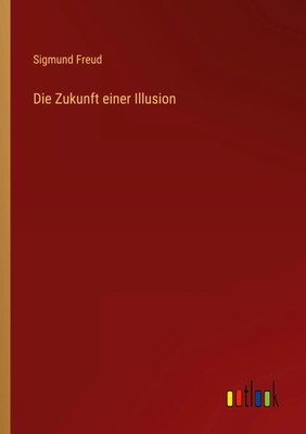 Sigmund Freud | Die Zukunft einer Illusion | Taschenbuch | Deutsch (2022)
