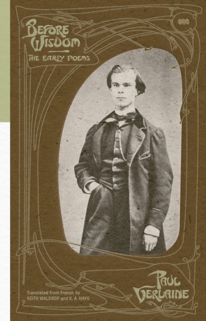 Before Wisdom The Early Poems of Paul Verlaine by Paul Verlaine (Paperback Book)