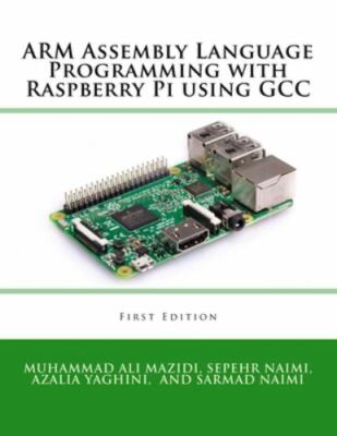 ARM Assembly Language Programming with Raspberry Pi using GCC - Naimi, Sepehr,Na