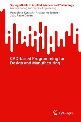 CAD-based Programming for Design and Manufacturing | Panagiotis Kyratsis (u. a.)