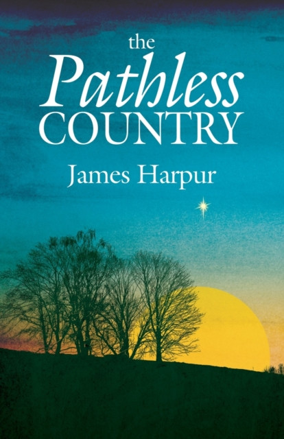 The Pathless Country by James Harpur (Paperback Book)