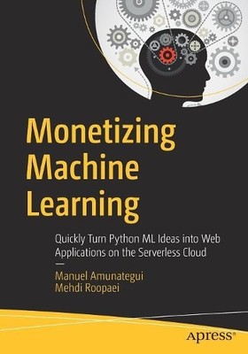 Monetizing Machine Learning - 9781484238721