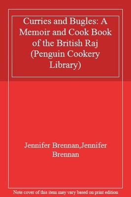 Curries and Bugles: A Memoir and Cook Book of the British Raj (P