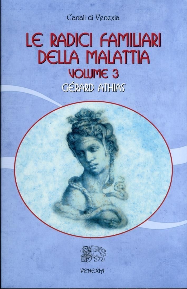 Libri Gerard Athias - Le Radici Familiari Della Malattia. Vol. 3.