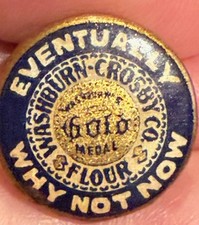 Gold Medal Flour button advertising Eventually Why Not Now Vintage