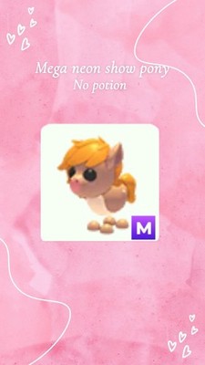 Adopt (stuff Frwm) me today)  mega Neon show pony ( no potion)