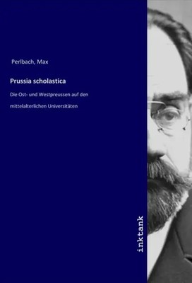 Max Perlbach | Prussia scholastica | Taschenbuch | Deutsch | Inktank-Publishing