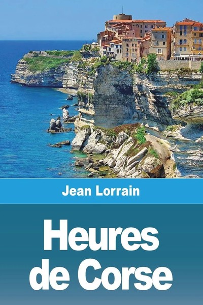 Heures De Corse Jean Lorrain Taschenbuch FranzöSisch 2023 Prodinnova-image