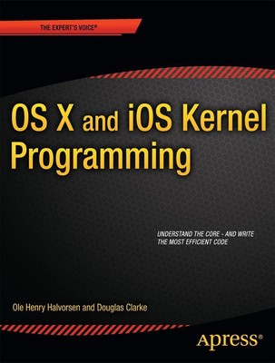 OS X and IOS Kernel Programming | Ole Henry Halvorsen (u. a.) | Englisch | Buch