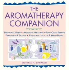 The Aromatherapy Companion: Medicinal Uses/Ayurvedic Healing/Body-Care Bl - GOOD