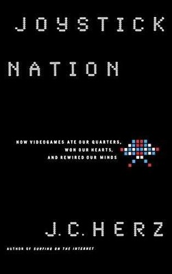 Joystick Nation: How Videogames Ate Our - Hardcover, by Herz J. C. - Very Good u