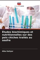 Alka Katiyar | ÉTudes Biochimiques Et Nutritionnelles Sur Des Pois Chiches...