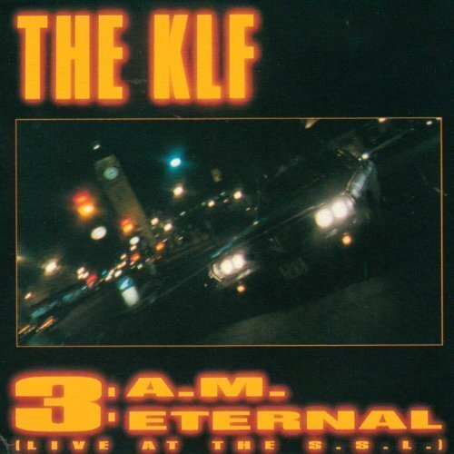 3.A.M. ETERNAL(LIVE AT THE S.S.L.)／KLF KLF - Single-CD - 3:a.m. eternal (Live at the S.S.L., 1990