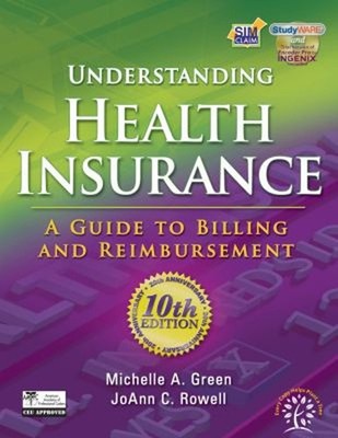 Understanding Health Insurance : A Guide to Billing and Reimburse