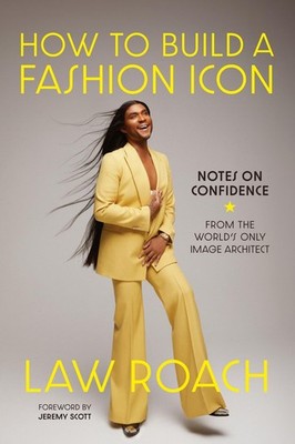 			How to Build a Fashion Icon: Notes on Confidence, Roach 9781419768217 New..		